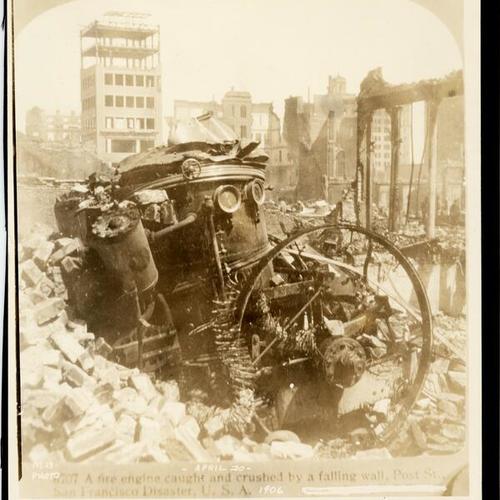 Fire engine damaged by a falling wall. Post Street, April 20, 1906