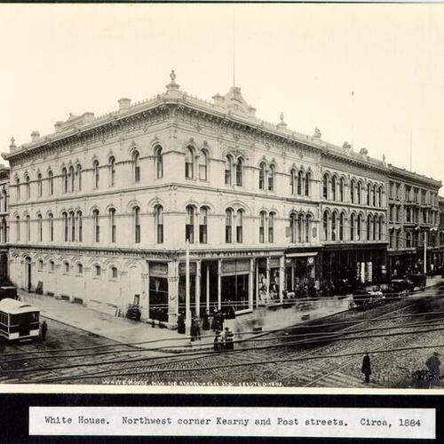 White House. Northwest corner Kearny and Post streets. Circa, 1884