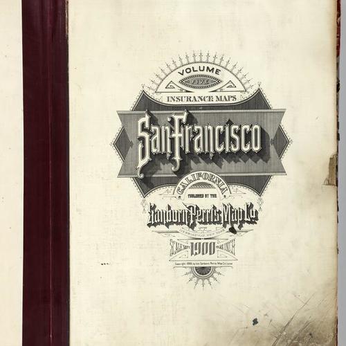 02 (Title Page San Francisco Sanborn Insurance Maps.) Volume Five Insurance Maps. San Francisco, California. Published by Sanborn-Perris Map Co. Limited, 115 Broadway, New York. 1900. Scale, 50 Ft. to an Inch. Copyright 1900, by the Sanborn-Perris Map Co.