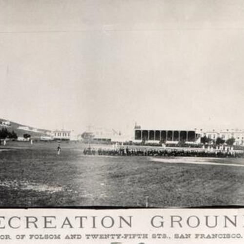 Recreation Grounds, Cor. of Folsom and Twenty-Fifth Sts. San Francisco
