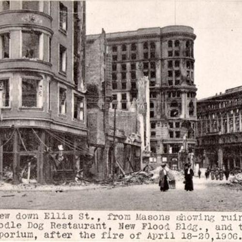View down Ellis St. [sic], from Masons [sic] showing ruins of Poodle Dog Restaurant, New Flood Bldg., and the Emporium, after the fire of April 18-20, 1906