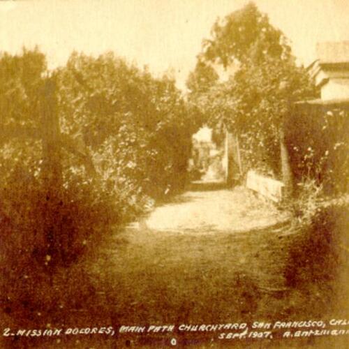 [Mission Dolores, Main Path, Church Yard, Sept. 1907]