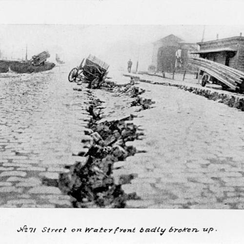 [1906 Earthquake Damage: No 71 Street on Waterfront badly broken up]