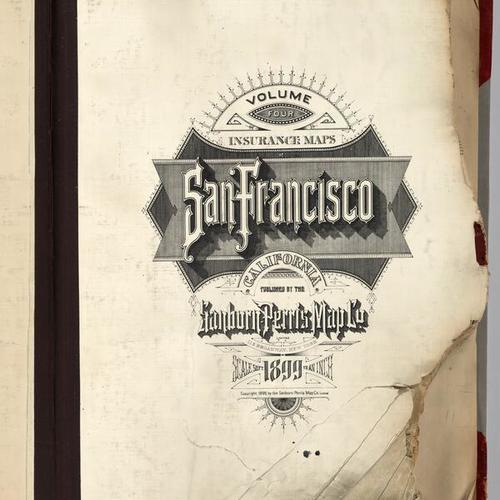 03 (Title Page to) San Francisco Sanborn Insurance Maps. Volume Four Insurance Maps. San Francisco, California. Published by Sanborn-Perris Map Co. Limited, 115 Broadway, New York. 1899. Scale, 50 Ft. to an Inch. Copyright 1899, by the Sanborn-Perris Map 
