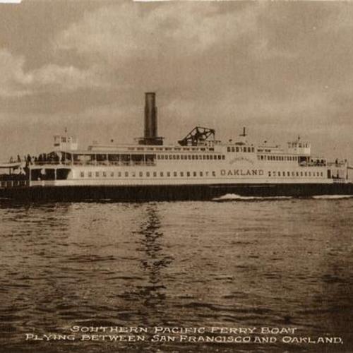 [Ferryboat "Oakland" plying between San Francisco and Oakland]
