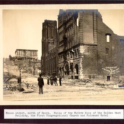 Mason Street, north of Geary. Ruins of the Native Sons of the Golden West Building, the First Congregational Church and Fairmont[sic] Hotel