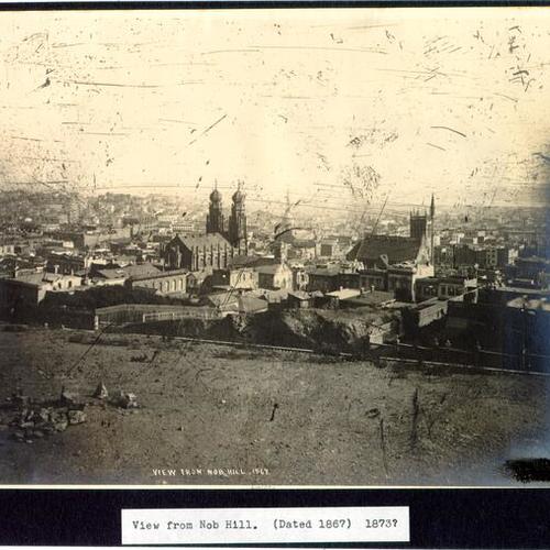 View from Nob Hill. (Dated 1867) 1873?