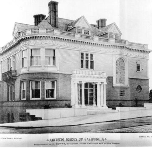 ARTISTIC HOMES OF CALIFORNIA. Residence of A. N. TOWNE, Southwest Corner California and Taylor Streets