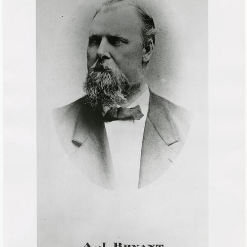 [Andrew Jackson Bryant, 17th Mayor of San Francisco (Dec. 6, 1875-Nov. 30, 1879)]